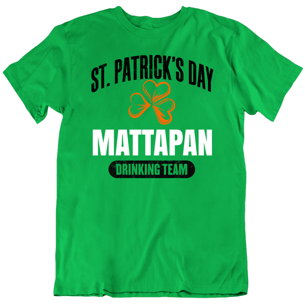 Mattapan Boston St Patrick's Day Drinking Team T Shirt Mattapan Boston St Patrick's Day Drinking Team T Shirt
