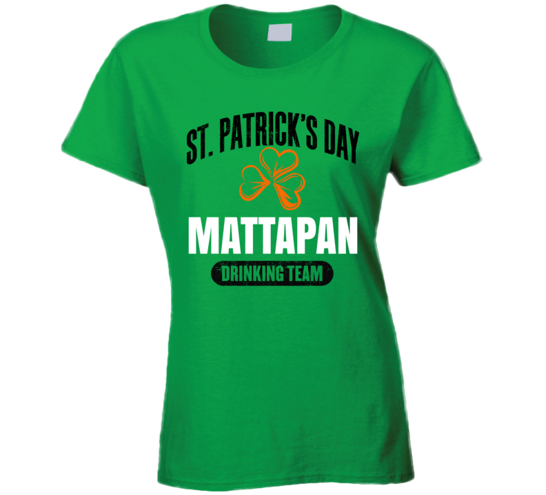 Mattapan Boston St Patrick's Day Drinking Team Ladies T Shirt Mattapan Boston St Patrick's Day Drinking Team Ladies T Shirt