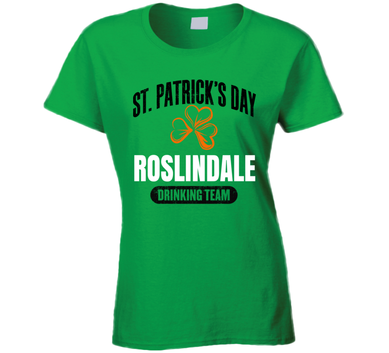 Roslindale Boston Drinking Team St Patrick's Day Ladies T Shirt Roslindale Boston Drinking Team St Patrick's Day Ladies T Shirt