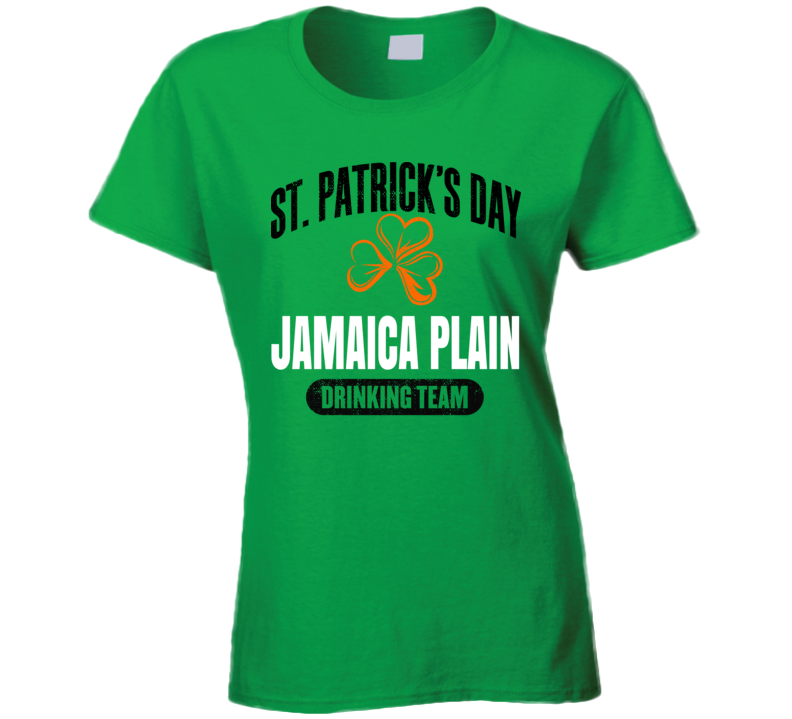 Jamaica Plain Drinking Team Boston St Patrick's Day Ladies T Shirt Jamaica Plain Drinking Team Boston St Patrick's Day Ladies T Shirt