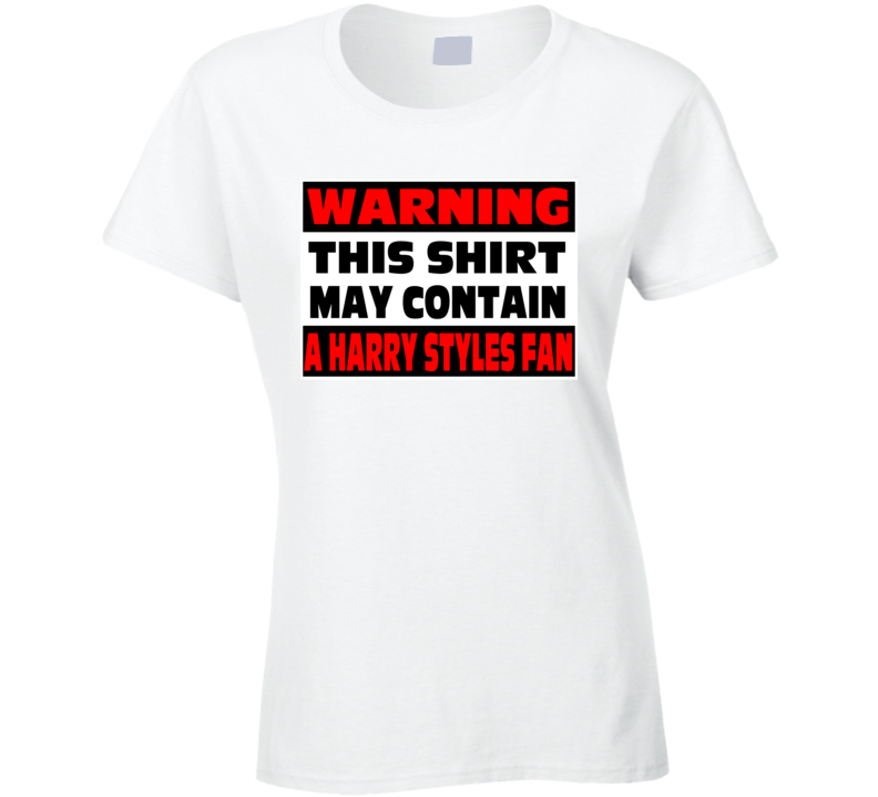 Harry Styles Fan Warning Funny Ladies T Shirt Harry Styles Fan Warning Funny Ladies T Shirt