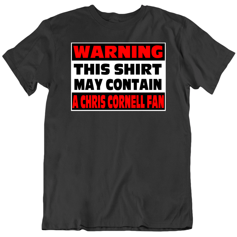 Chris Cornell Fan Warning Music T Shirt Chris Cornell Fan Warning Music T Shirt