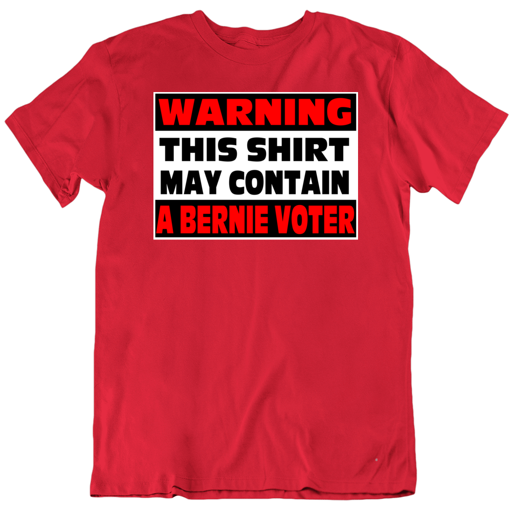 A Bernie Sanders Voter Warning Usa Election T Shirt A Bernie Sanders Voter Warning Usa Election T Shirt