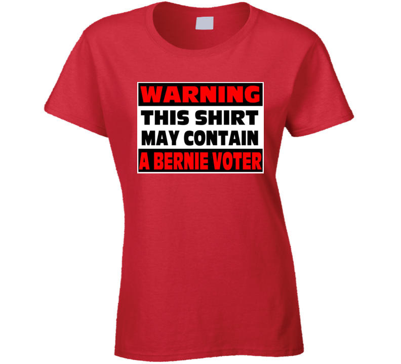 A Bernie Sanders Voter Warning Usa Election Ladies T Shirt A Bernie Sanders Voter Warning Usa Election Ladies T Shirt