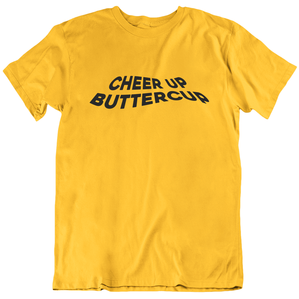 Cheer Up Buttercup Funny T Shirt Cheer Up Buttercup Funny T Shirt