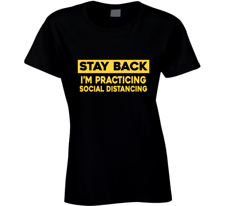 Stay Back Social Distancing Coronavirus Covid-19 Ladies T Shirt Stay Back Social Distancing Coronavirus Covid-19 Ladies T Shirt