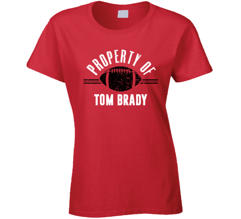Property Of Tom Brady Tampa Bay Football Fan Ladies T Shirt Property Of Tom Brady Tampa Bay Football Fan Ladies T Shirt