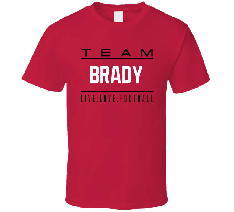 Team Tom Brady Tampa Bay Football Fan T Shirt Team Tom Brady Tampa Bay Football Fan T Shirt