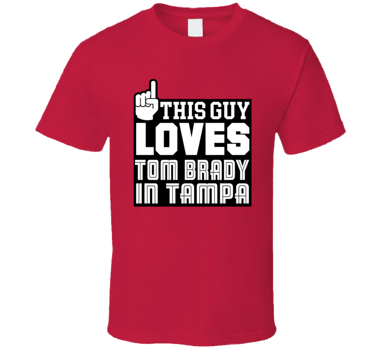 This Guy Loves Tom Brady Tampa Bay Football Fan T Shirt This Guy Loves Tom Brady Tampa Bay Football Fan T Shirt
