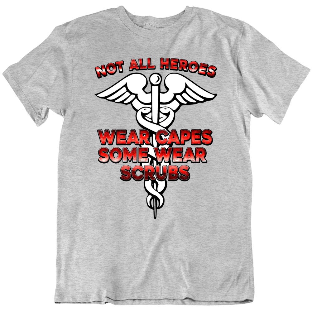Not All Heroes Wear Capes Some Werat Scrubs Doctors Nurses Orderly T Shirt Not All Heroes Wear Capes Some Werat Scrubs Doctors Nurses Orderly T Shirt
