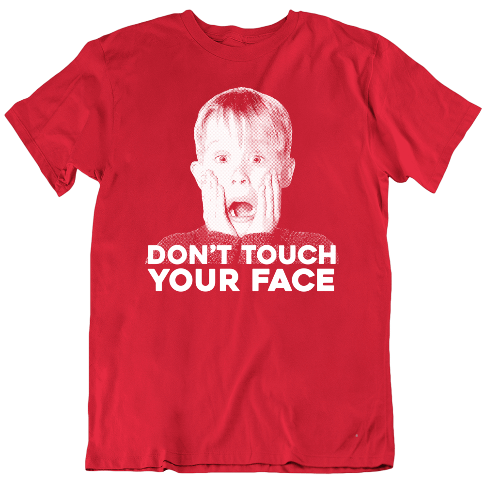 Don't Touch Your Face Funny Home Alone Parody T Shirt Don't Touch Your Face Funny Home Alone Parody T Shirt
