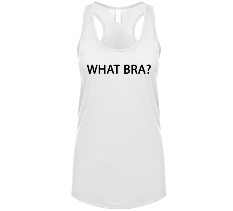 What Bra Funny Womans Tanktop What Bra Funny Womans Tanktop