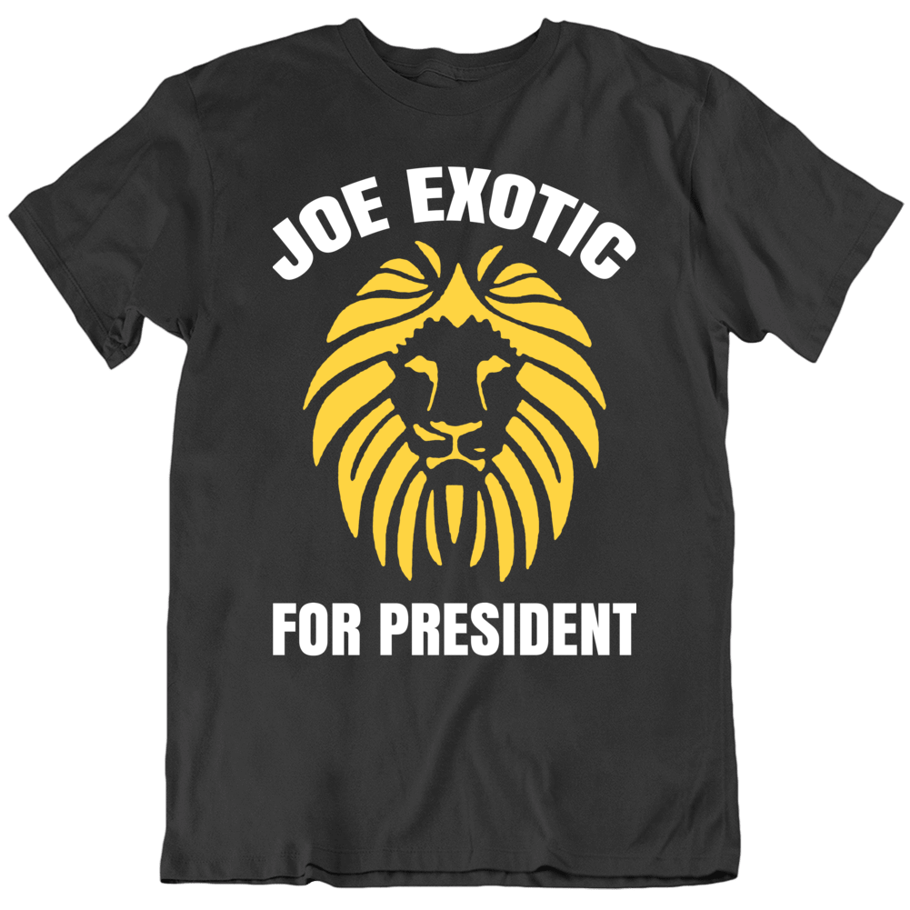 Joe Exotic For President Funny Tiger King T Shirt Joe Exotic For President Funny Tiger King T Shirt