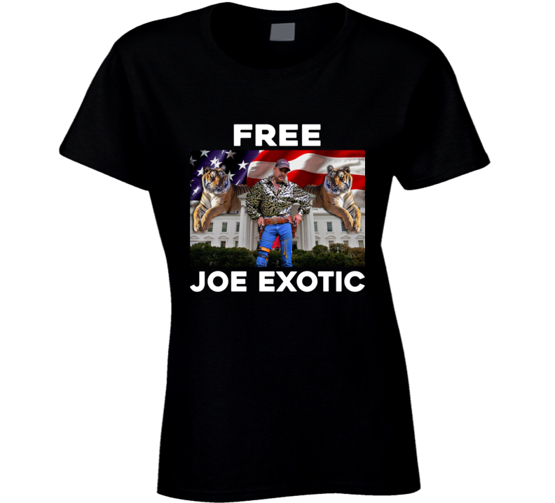 Free Joe Exotic Tiger King Fan Ladies T Shirt Free Joe Exotic Tiger King Fan Ladies T Shirt