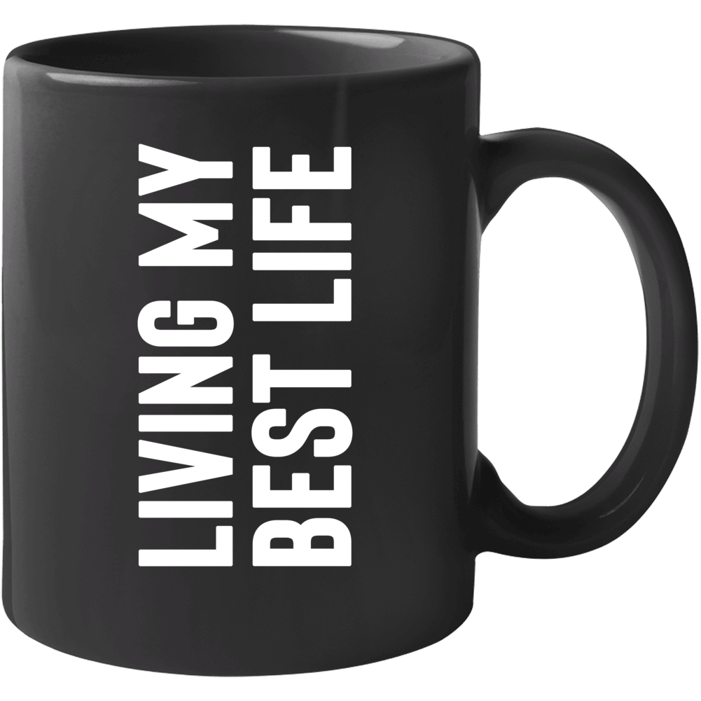 Living My Best Life Tilt Up For Best Results Coffee Mug Living My Best Life Tilt Up For Best Results Coffee Mug