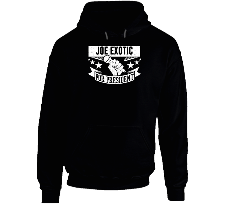 Joe Exotic For President Funny Tiger King Funny Hoodie Joe Exotic For President Funny Tiger King Funny Hoodie