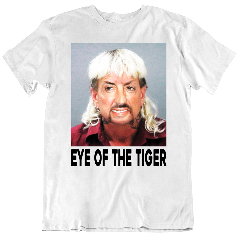 Eye Of The Tiger Joe Exotic Sly Stallone Funny Parody Fan T Shirt Eye Of The Tiger Joe Exotic Sly Stallone Funny Parody Fan T Shirt