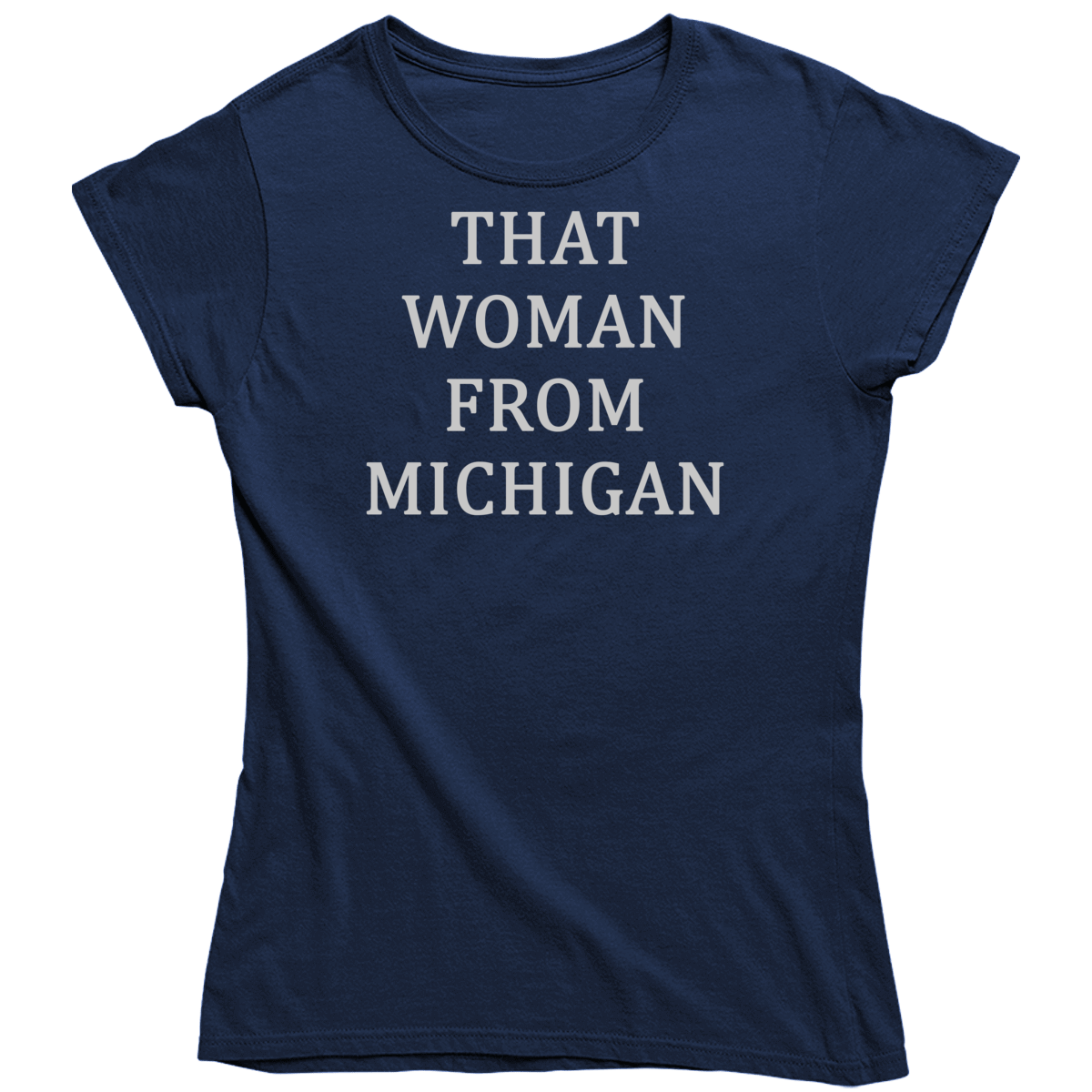 Gretchen Whitmer That Woman From Michigan Ladies T Shirt Gretchen Whitmer That Woman From Michigan Ladies T Shirt