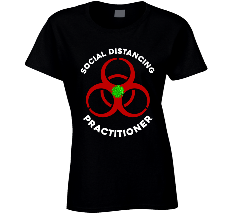 Social Distancing Practitioner Ladies T Shirt Social Distancing Practitioner Ladies T Shirt