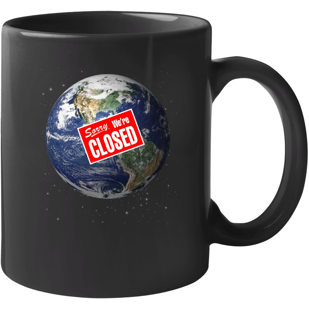 Earth Sorry We're Closed Parody Funny Mug Earth Sorry We're Closed Parody Funny Mug