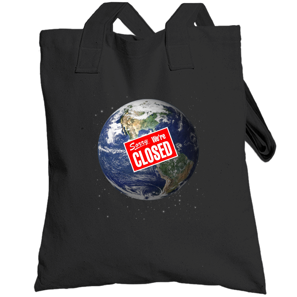 Earth Sorry We're Closed Parody Funny Totebag Earth Sorry We're Closed Parody Funny Totebag