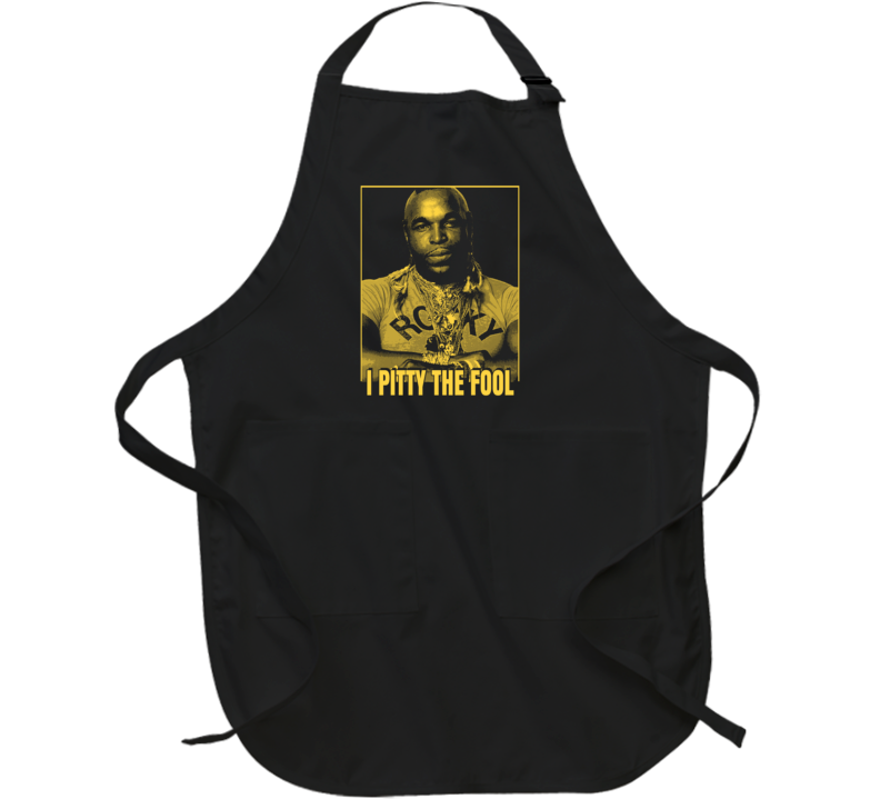 I Pity The Fool Mr Apron I Pity The Fool Mr Apron
