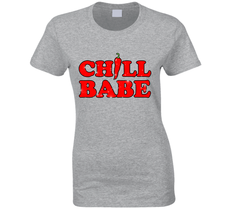 Chill Babe Funny Food Chilli Pepper Ladies T Shirt Chill Babe Funny Food Chilli Pepper Ladies T Shirt