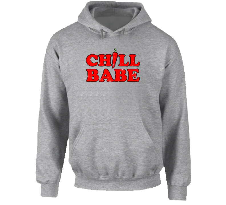 Chill Babe Funny Food Chilli Pepper Hoodie Chill Babe Funny Food Chilli Pepper Hoodie
