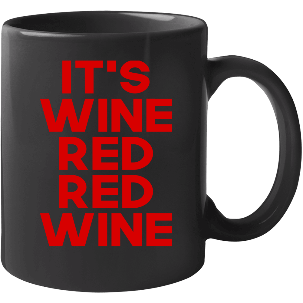 It's Red Wine Funny Parody Funny Coffee Mug It's Red Wine Funny Parody Funny Coffee Mug