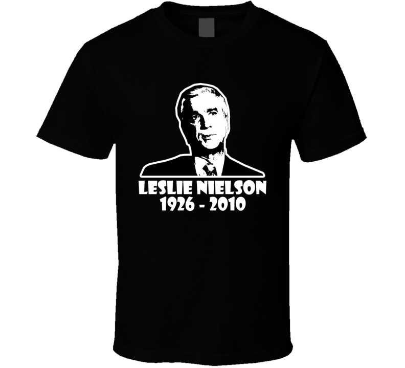 Leslie Nielson RIP t shirt Leslie Nielson RIP t shirt