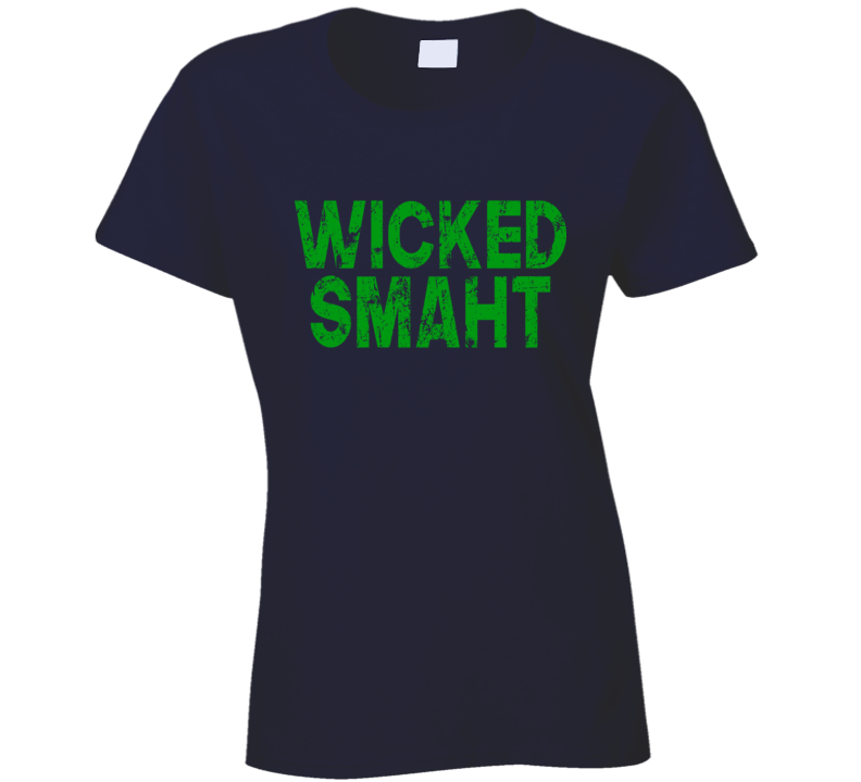 Wicked Smaht Smart Funny Boston Irish Ladies T Shirt Wicked Smaht Smart Funny Boston Irish Ladies T Shirt