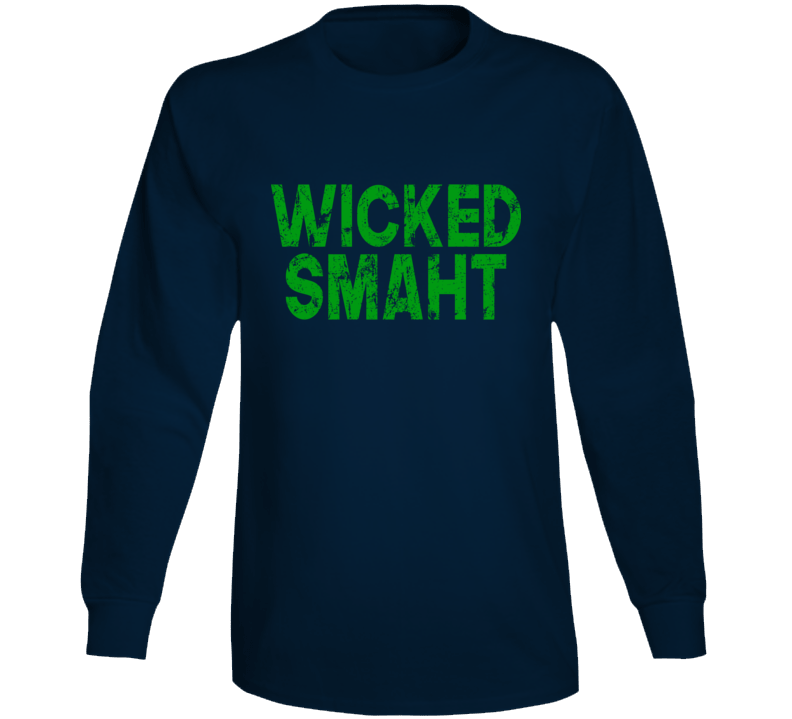 Wicked Smaht Smart Funny Boston Irish Long Sleeve Wicked Smaht Smart Funny Boston Irish Long Sleeve