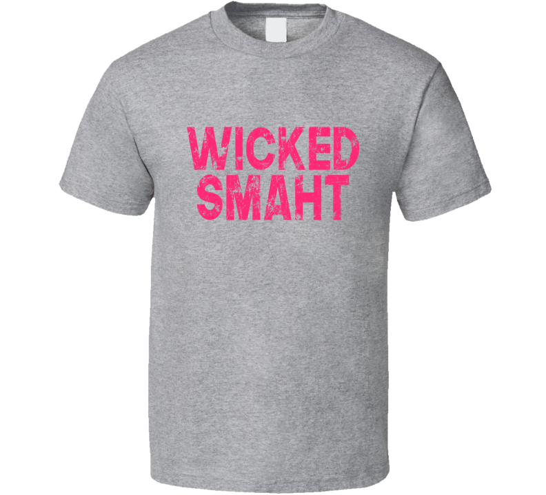 Wicked Smaht Smart Funny Boston Irish T Shirt Wicked Smaht Smart Funny Boston Irish T Shirt