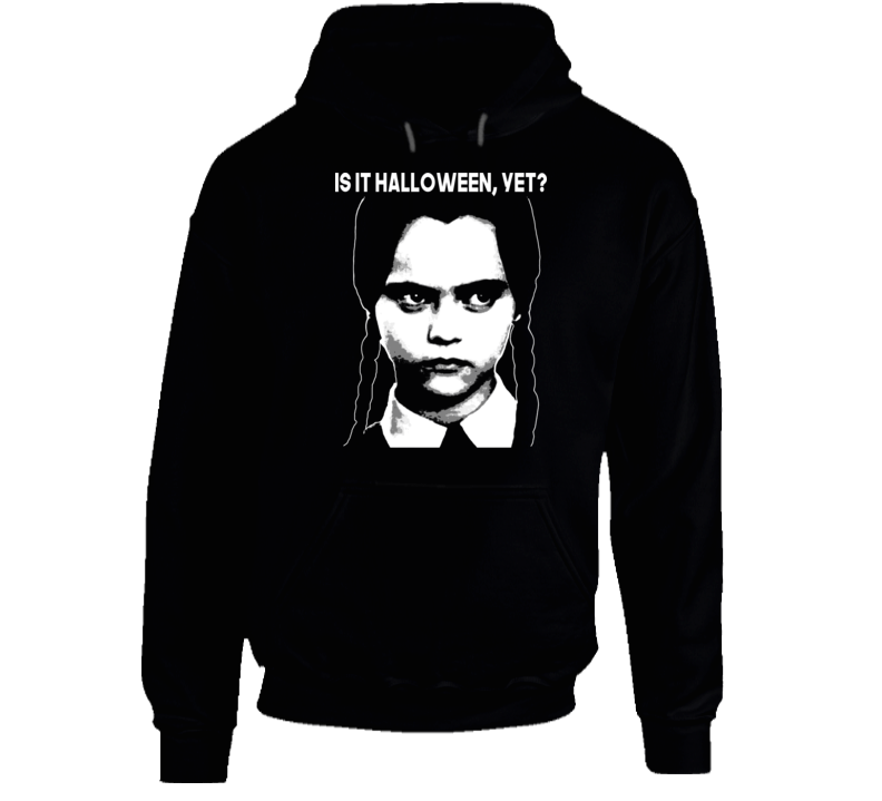 Is It Halloween Yet Funny Wednesday Addams Fan Hoodie Is It Halloween Yet Funny Wednesday Addams Fan Hoodie