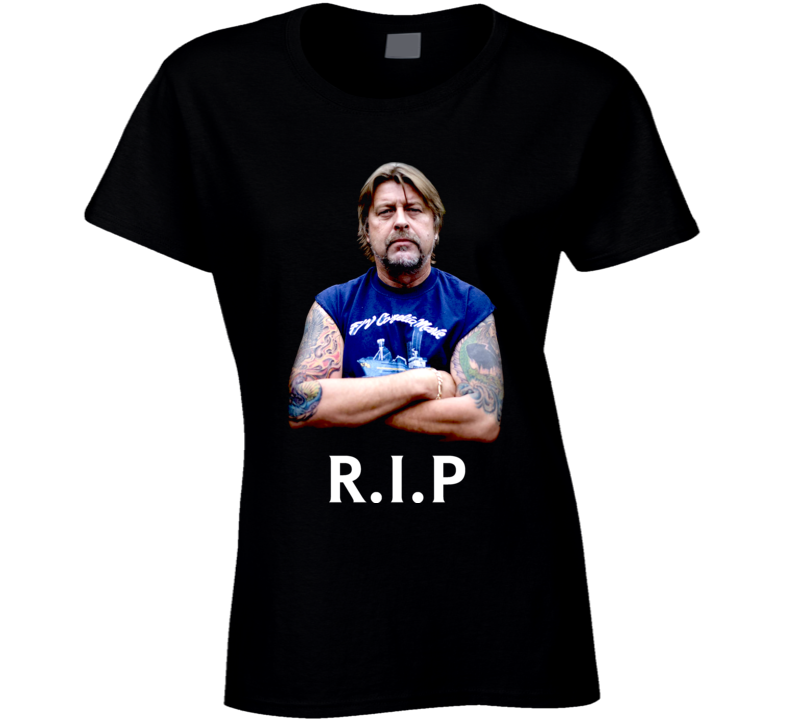 Captain Phil Harris Deadliest Catch Rip Ladies T Shirt Captain Phil Harris Deadliest Catch Rip Ladies T Shirt