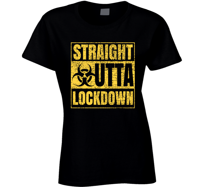 Straight Outta Lockdown Ladies T Shirt Straight Outta Lockdown Ladies T Shirt