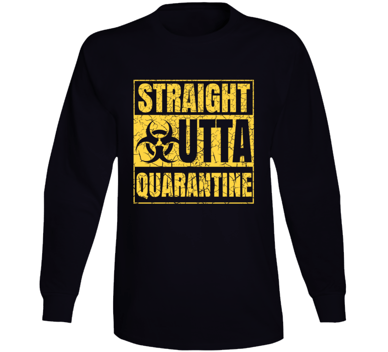 Straight Outta Quarantine Long Sleeve Straight Outta Quarantine Long Sleeve