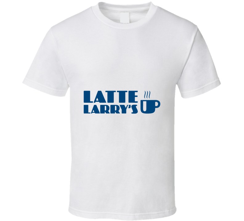 Latte Larry Coffee Curb Parody Mug T Shirt Latte Larry Coffee Curb Parody Mug T Shirt