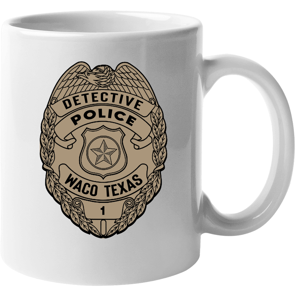 Police Detective Waco Texas Gift Prop Coffee Mug Police Detective Waco Texas Gift Prop Coffee Mug