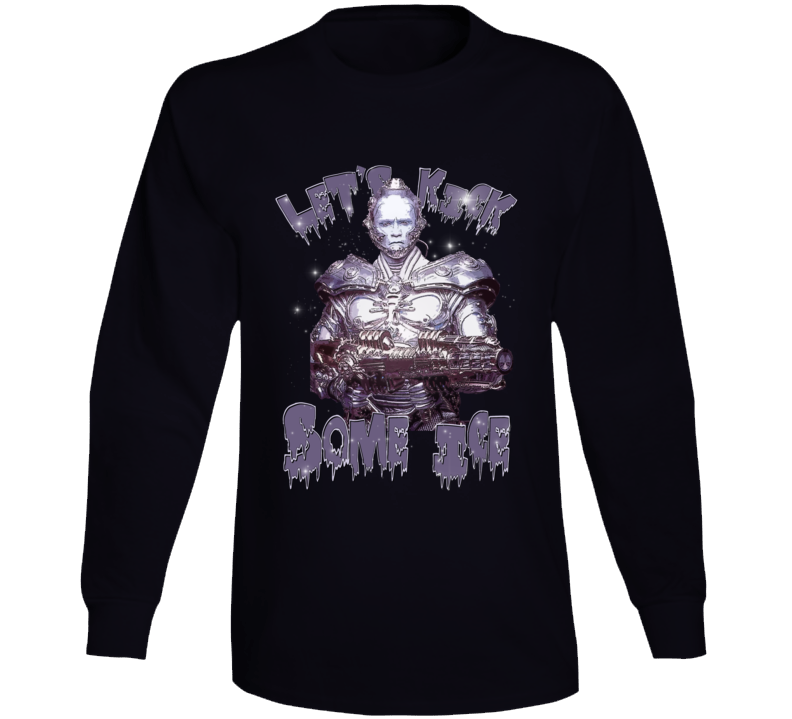Mr Freeze Arnold Let's Kick Some Ice Funny Batman And Robin Movie Long Sleeve Mr Freeze Arnold Let's Kick Some Ice Funny Batman And Robin Movie Long Sleeve