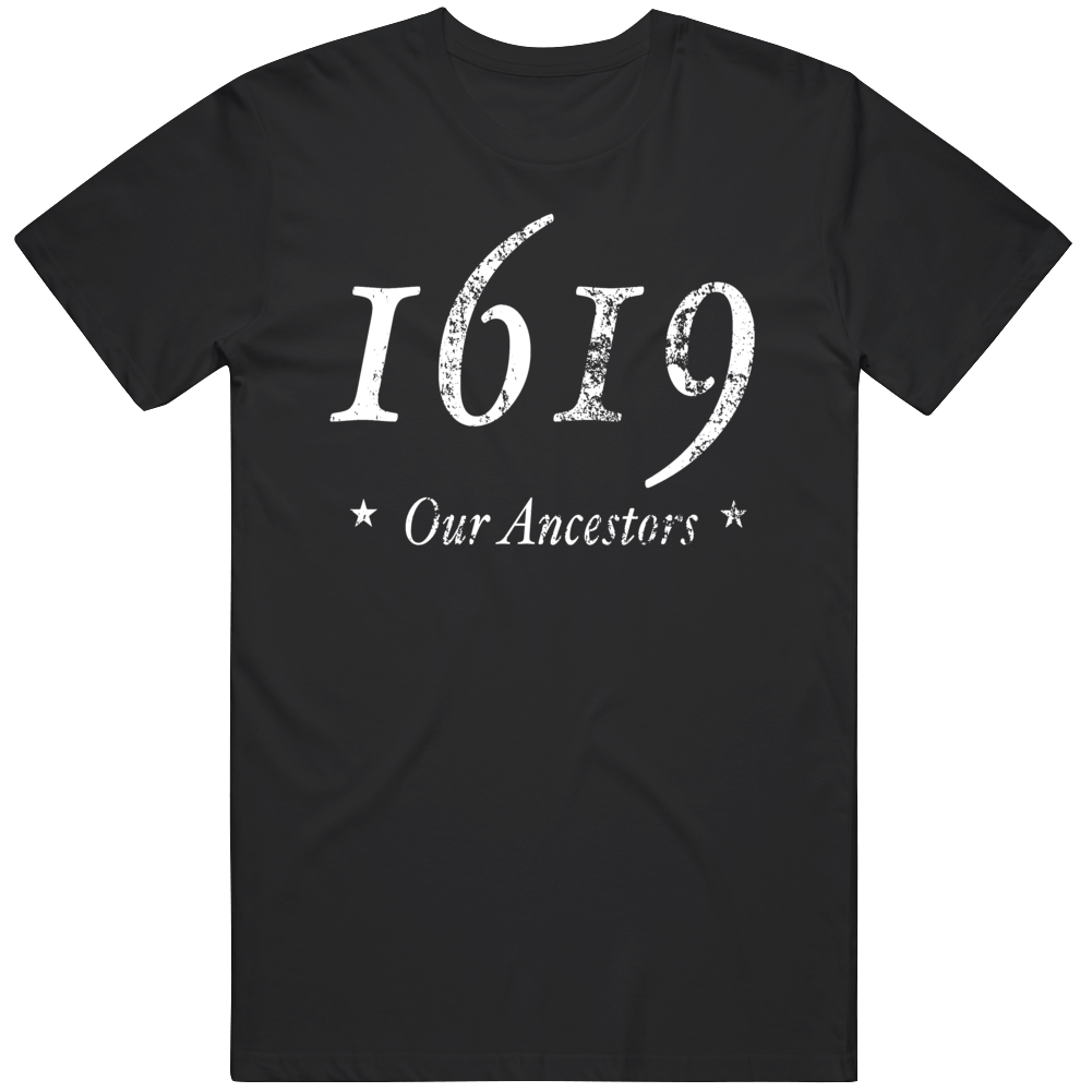1619 Our Ancestors T Shirt 1619 Our Ancestors T Shirt