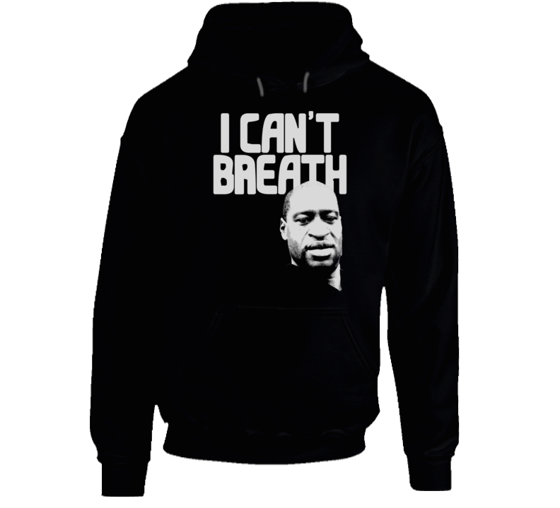 George Floyd I Can't Breath Hoodie George Floyd I Can't Breath Hoodie