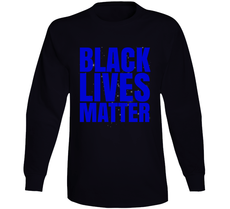 Black Lives Matter Blm Protest Gear Stand Long Sleeve Black Lives Matter Blm Protest Gear Stand Long Sleeve