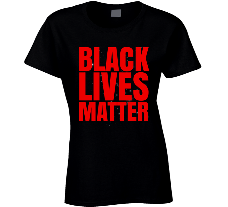 Black Lives Matter Blm Protest Gear Rise Ladies T Shirt Black Lives Matter Blm Protest Gear Rise Ladies T Shirt