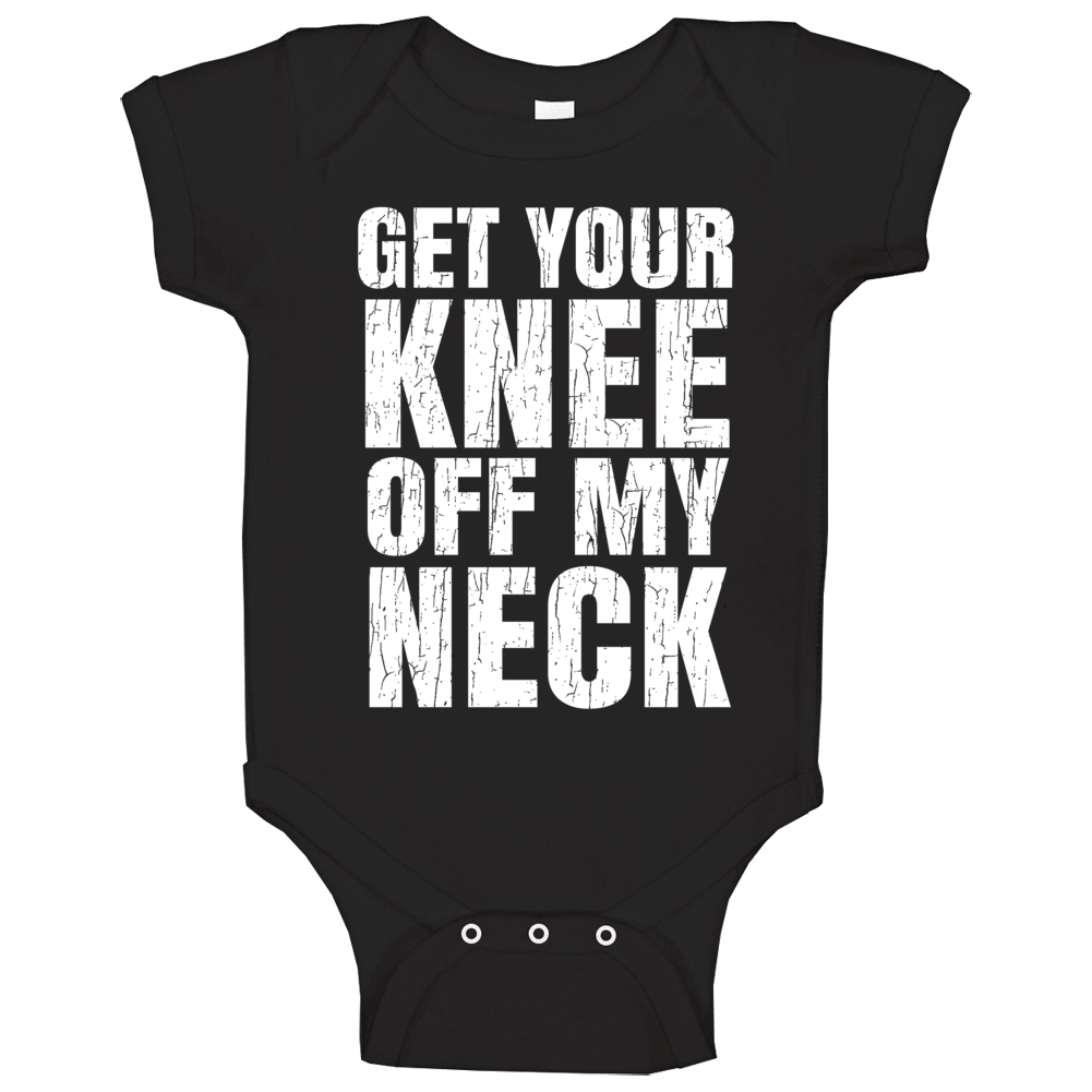 Get Your Knee Off My Neck Protest Gear Blm Baby One Piece Get Your Knee Off My Neck Protest Gear Blm Baby One Piece