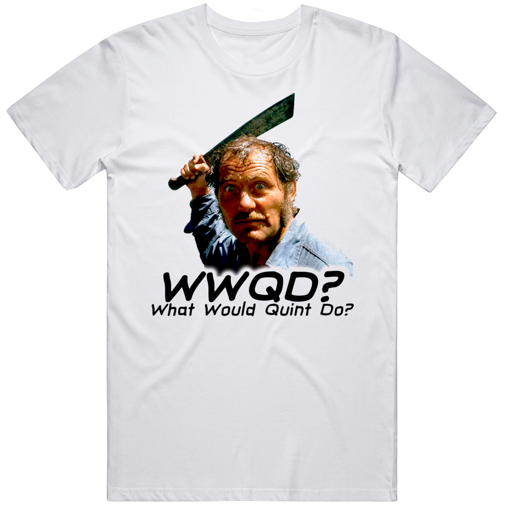 Wwqd What Would Quint Do Jaws Movie T Shirt Wwqd What Would Quint Do Jaws Movie T Shirt