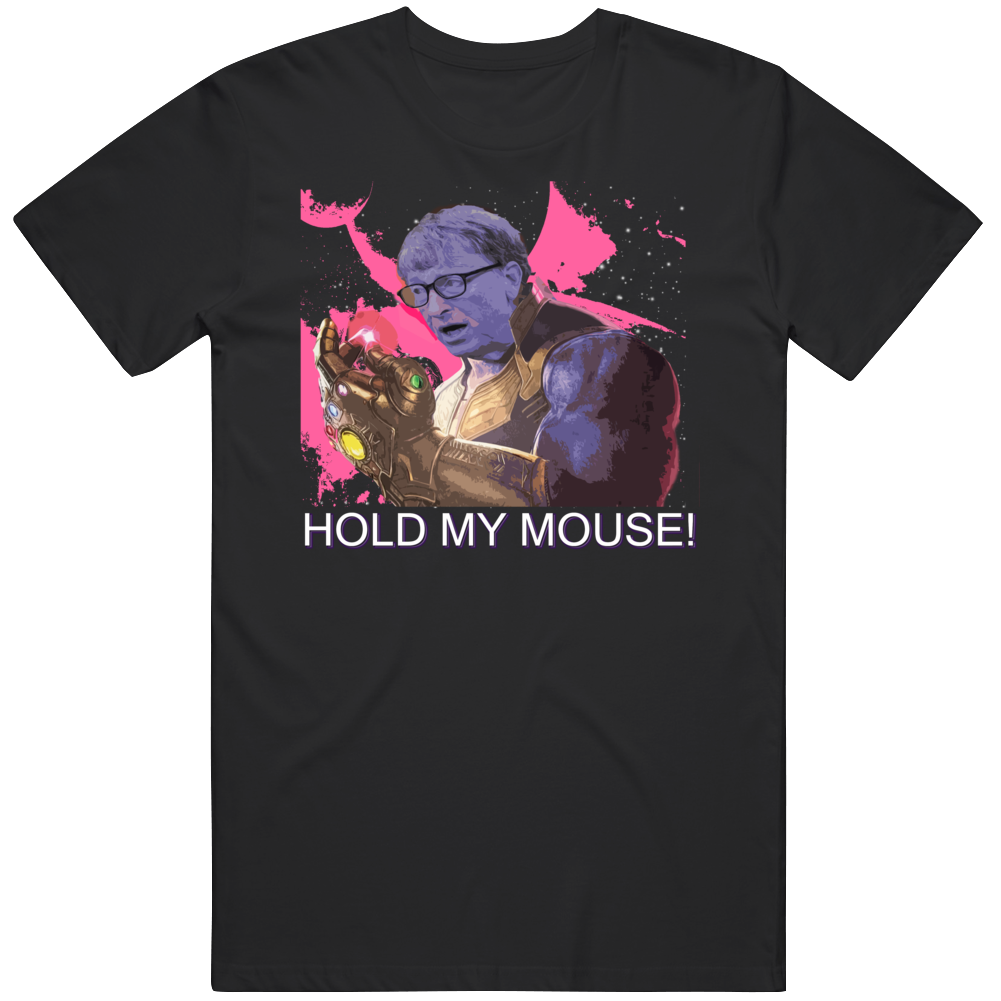 Hold My Mouse Bill Gates Thanos Snap Parody T Shirt Hold My Mouse Bill Gates Thanos Snap Parody T Shirt