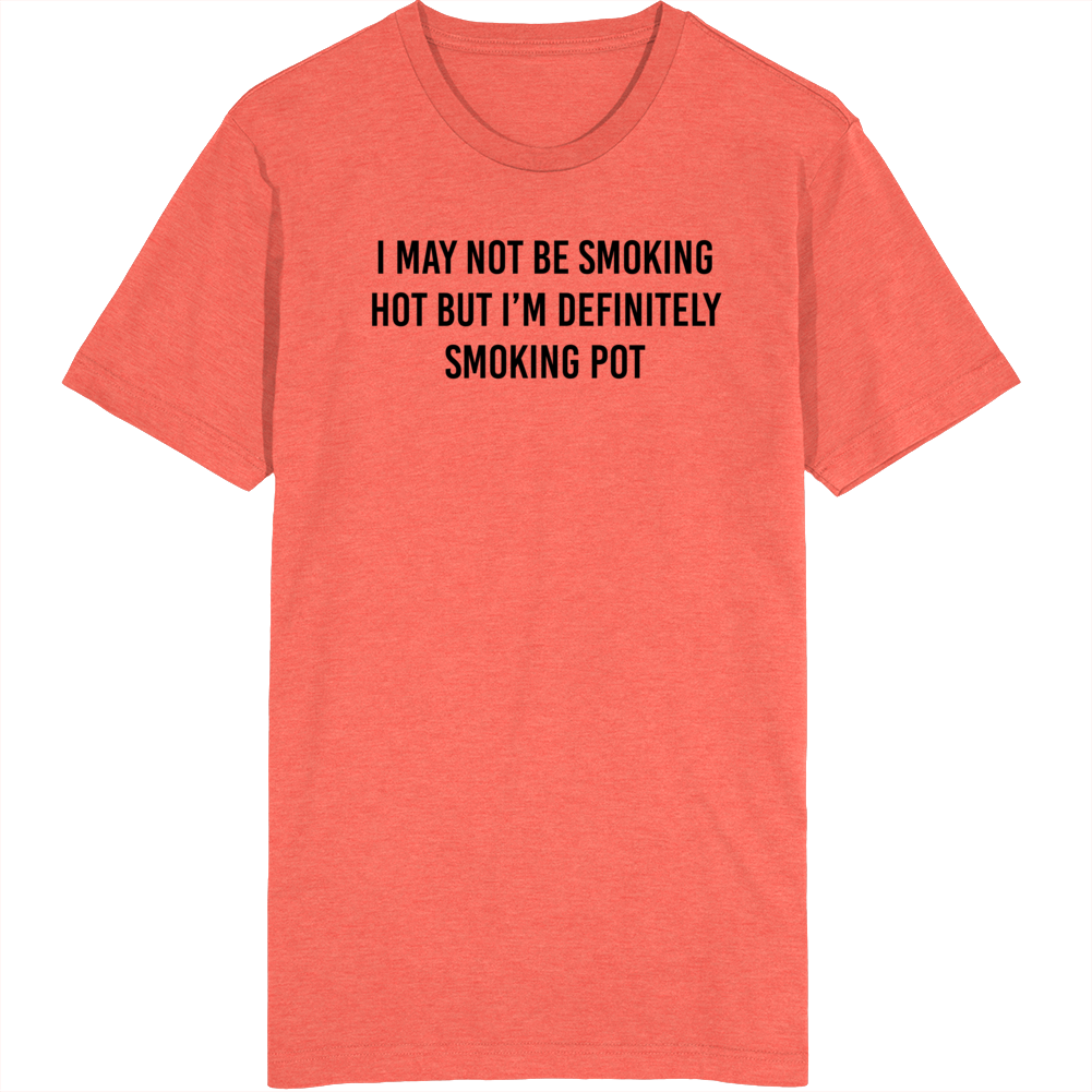 Smoking Hot Pot Funny Quote T Shirt Smoking Hot Pot Funny Quote T Shirt