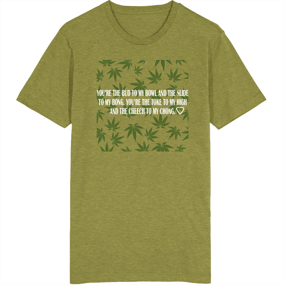 Bud To My Bowl Funny Quote Poem Weed Stoner T Shirt Bud To My Bowl Funny Quote Poem Weed Stoner T Shirt