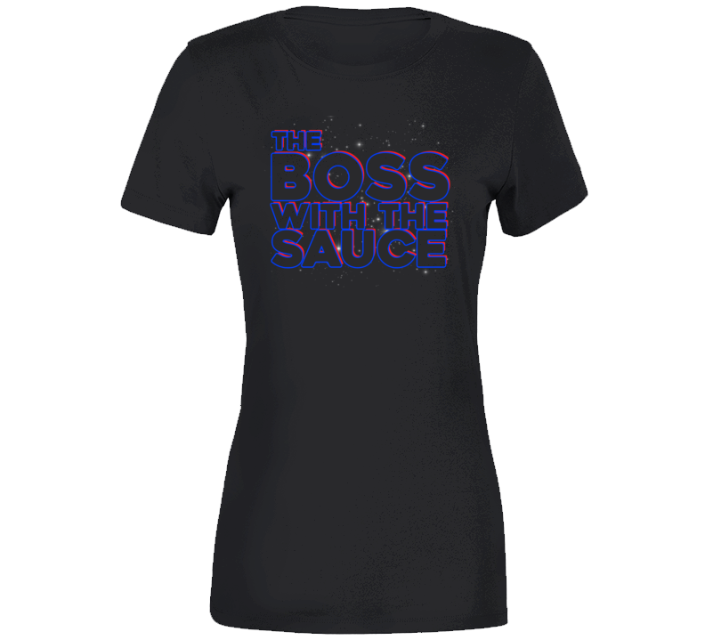 The Boss With The Sauce Funny Quote Ladies T Shirt The Boss With The Sauce Funny Quote Ladies T Shirt